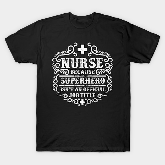 Nurse Official Job Title T-Shirt by Verboten